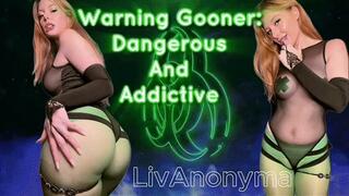 Warning Gooner: Dangerous and Addictive