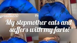 My stepmother eats and suffers with my farts!