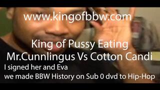 KING OF PUSSY EATING MRCUNNLINGUS VS COTTON CANDI
