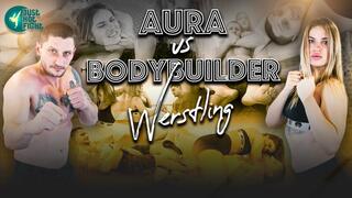 AURA VS BODYBUILDER - WRESTLING