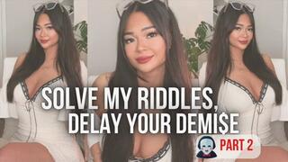 Solve My Riddles, Delay Your Demise - Part 2