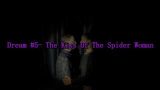 Dream #5- The Kiss Of The Spider Woman