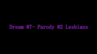Dream #7- Parody #2- Lesbians