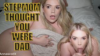 Stepmom thought she was fucking Stepdad not you