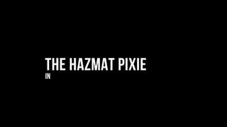 The Hazmat Pixie - After (hazmat) School Special