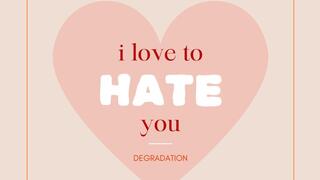 I Love to Hate You