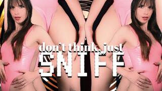Don't Think, Just Sniff