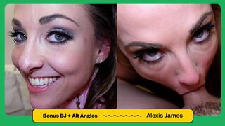 Alexis James - Bonus BJ with CIM + Alt Footage