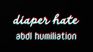 DIAPER HATE-- DIAPER LOVER VERBAL HUMILIATION