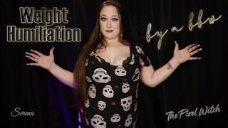 Humiliated by a BBW featuring Serena Lust ~ Humiliation BBW Weight Humiliation Female Domination Female Supremacy