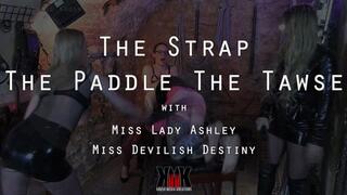 The Strap, The Paddle, The Tawse with Miss Lady Ashley and Miss Devilish Destiny