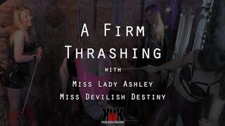 A Firm Thrashing with Miss Lady Ashley and Miss Devilish Destiny