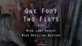 One Foot Two Fists with Miss Lady Ashley and Miss Devilish Destiny