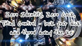 Zero Identity, Zero Cock, Total Control - lock your dick and throw away the key