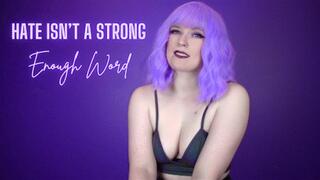 Hate Isn't a Strong Enough Word 720 MP4