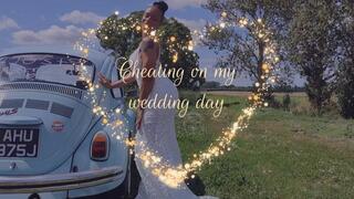 Cheating on my wedding day