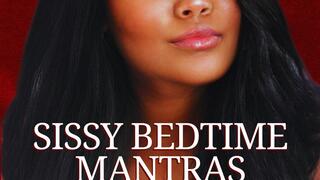 Sissy Bedtime Mantras