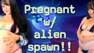 Pregnant w Alien Spawn!