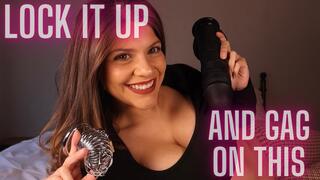 LOCK IT UP AND GAG ON THIS