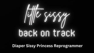Little Sissy: Get back on Track!