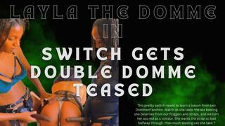 Switch gets double Domme teased