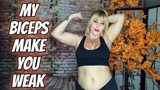 My Biceps Make You Weak