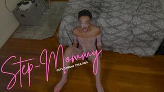 Step-Mommy Gets Caught Cheating