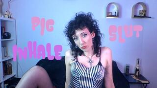 PIG slut - INHALE