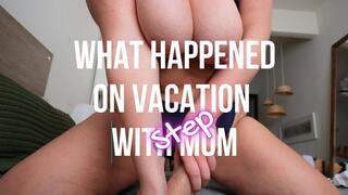 What Happened On Vacation With StepMom Stays On Vacation