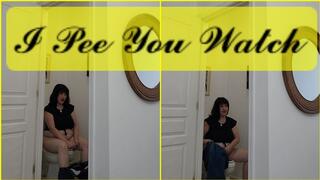 I PEE YOU WATCH
