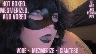 Hot Boxed, Mesmerized, And Vored