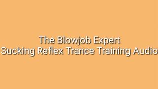 The Blowjob Expert : Sucking Reflex Trance Training Audio