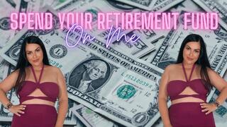 Spend your Retirement fund on me LOSER