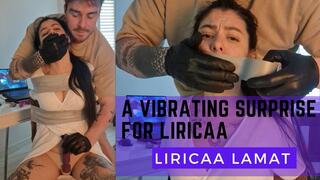 A vibrating surprise for Liricaa