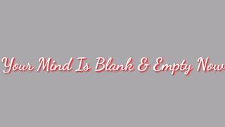 Your Mind Is BLANK & EMPTY Now