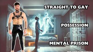 Straight to gay possession mental prison