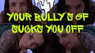 Your Bully's GF Sucks You Off