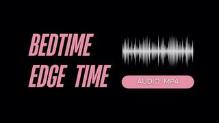 Bedtime Edge Time (AUDIO MP4)