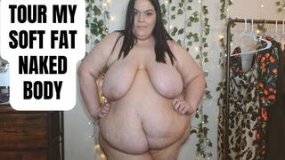 Tour my Soft Fat Naked Body