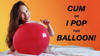 Cum Or I Pop This Balloon!