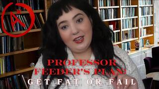 Professor Feeder's Plan: Get Fat or Fail