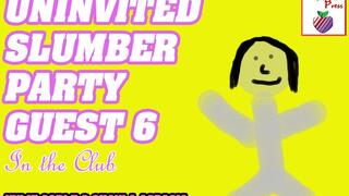 Uninvited Slumber Party Guest Part 6