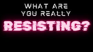 What Are You REALLY Resisting? (MP3)