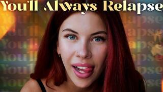 You'll Always Relapse