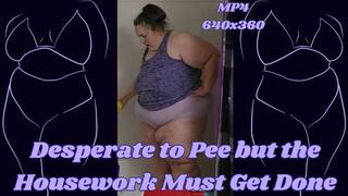 SSBBW Rachel is Desperate to Pee but the Housework Must Get Done MP4 640x360