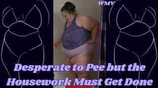 SSBBW Rachel is Desperate to Pee but the Housework Must Get Done WMV