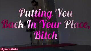 Putting you Back In Your Place, Bitch