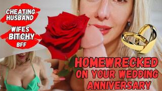Home Wrecked by Wifes BFF on Your Wedding ANNIVERSARY