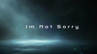 Im NOT Sorry! *mp4*