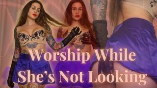 Worship While Shes Not Looking